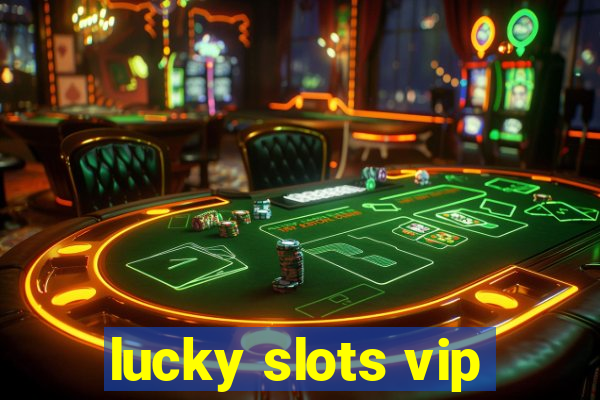 lucky slots vip